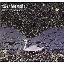 The Thermals : Now We Can See CD (2009) Pre-Owned - £11.97 GBP