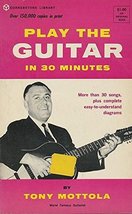 Play the Guitar in 30 Minutes [Paperback] MOTTOLA, TONY - £3.56 GBP