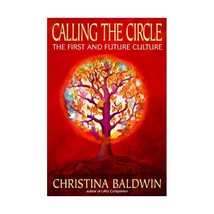 Calling the Circle: The First and Future Culture Christina Baldwin - £15.58 GBP