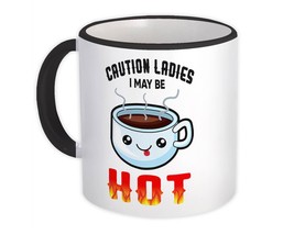 Caution Ladies I May Be Hot : Gift Mug Coffee Funny Work Coworker - £12.91 GBP