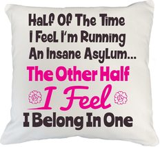 Half Of The Time I Feel I&#39;m Running An Insane Asylum Crazy Family Themed Pillow  - £19.56 GBP+