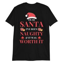 Dear Santa I&#39;ve Been Naughty and It was Worth It Black - £15.35 GBP+