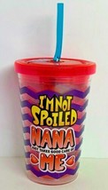 10oz Reusable Cup W/ Straw BPA Free &quot;I&#39;m Not Spoiled Nana Just Takes...&quot;... - £7.04 GBP