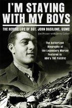 I&#39;m Staying with My Boys: The Heroic Life of Sgt. John Basilone, USMC [Hardcover - £8.87 GBP