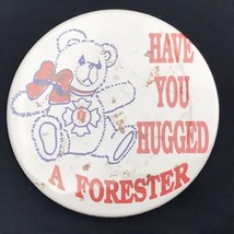 Have You Hugged A Forester Pin Button Pinback Vintage - $11.95