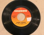 Johnny Duncan 45 Look IN Baby’s Eyes – Sweet Country Woman Columbia - $4.94