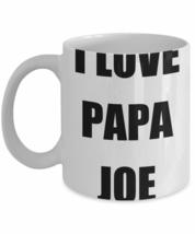 I Love Papa Joe Mug Funny Gift Idea Novelty Gag Coffee Tea Cup 11 oz - £13.28 GBP+