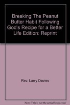 Breaking The Peanut Butter Habit, Following God&#39;s Recipe for a Better Life [Hard - £5.38 GBP