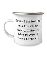 Unique Trivia Gifts, Trivia Started Out as a Harmless Hobby. I Had No Id... - £15.31 GBP