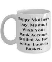 Happy Mother&#39;s Day, Mama. I Wish Your Bank Account Refilled As Fast As Our Laund - £11.70 GBP+