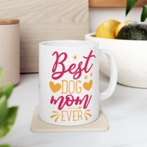 Best Dog Mom Ever, 11oz, Coffee Cup - £14.38 GBP