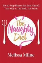 The Naughty Diet The 10-Step Plan to Eat and Cheat Your Way to the Body ... - £14.38 GBP