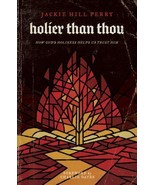 NEW Holier Than Thou: How God&#39;s Holiness Helps Us Trust Him - Jackie Hil... - $11.88