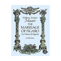 The Marriage of Figaro: (Le Nozze Di Figaro) in Full Score Wolfgang Amad... - $35.00