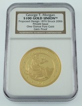 George T. Morgan $100 Gold Union Proposed Design 1876 Struck 2006 Gem Proof 1 oz - £2,234.28 GBP