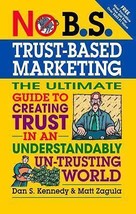 2012 PB No B.S. Trust Based Marketing: The Ultimate Guide to Creating Tr... - $6.14