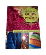 Knitchick&#39;s Guide Sweaters Classic Styles Modern Knitter Karp Knit Book ... - £10.69 GBP