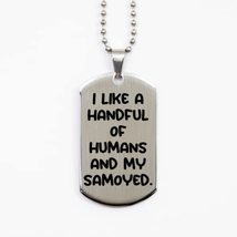 Nice Samoyed Dog, I Like a Handful of Humans and My Samoyed, Cheap Silve... - £15.78 GBP