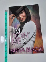 I&#39;m doin&#39; me 2 by anna black 2016 paperback - $5.94