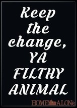 Home Alone 2 Movie Keep the Change, Ya Filthy Animal Refrigerator Magnet... - $3.99