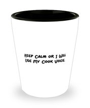 Sarcasm Cook Shot Glass, Keep Calm or I Will Use My Cook, Gifts For Men Women, P - £7.79 GBP