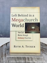 Left Behind in a Megachurch World: How God Works through Ordinary Churches Tuc.. - £6.17 GBP