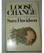 Loose change  Three women of the sixties By Sara Davidson Hardcover - £4.50 GBP