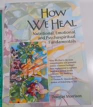 How We Heal: Nutritional, Emotional, and Psychospiritual Fundamentals very good - $24.75