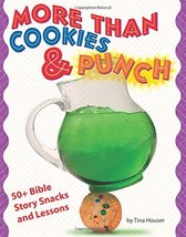 More than Cookies &amp; Punch: 50+ Bible Story Snacks and Lessons [Paperback... - $18.00
