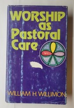 Worship As Pastoral Care William H. Willimon 1979 Hardcover - £7.89 GBP