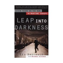 Leap into Darkness: Seven Years on the Run in Wartime Europe Leo Bretholz/ Micha - £16.92 GBP