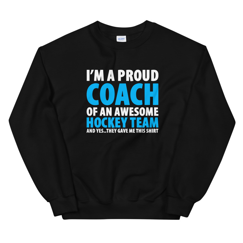 I'm A Proud Coach Of An Awesome Hockey Team Unisex Sweatshirt
