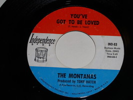The Montanas You&#39;ve Got To Be Loved 45 Rpm Record Vintage Independence Label - £18.01 GBP
