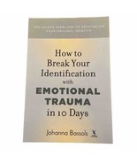 How to Break Your Identification with Emotional Trauma in 10 Days J. Bas... - $6.00