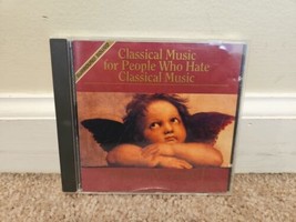 Classical Music for People Who Hate Classical Music (CD, 1994, Classical Heritag - $5.99