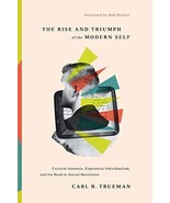 The Rise and Triumph of the Modern Self: Cultural Amnesia, Expressive In... - £15.44 GBP