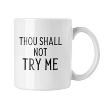 Thou Shall Not Try Me Mug, Sarcastic Mug, Funny Office Mug, Sarcastic Gift, Gift - £14.59 GBP