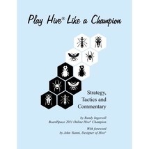 Play Hive Like a Champion: Strategy, Tactics and Commentary Randy Ingersoll - £30.11 GBP