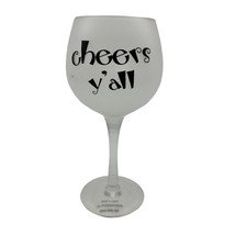 Wine Glass Frosted Glass with Cheers Y-all Imprint Large 16oz Capacity - £7.12 GBP