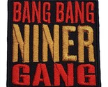 Bang Bang Niners Gang 49ers NFL Super Bowl Embroidered Iron On Patch 2.5&quot; - $11.90+