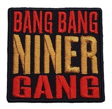 Bang Bang Niners Gang 49ers NFL Super Bowl Embroidered Iron On Patch 2.5&quot; - $11.90+