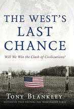 The West&#39;s Last Chance: Will We Win the Clash of Civilizations? Blankley, Tony - £7.81 GBP