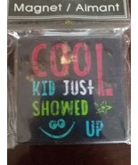 Magnet Aimant &quot;Cool Kid Just Showed Up&quot; - $295.00 MXN