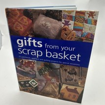 Craft BOOK quilting patchwork Gifts From Your Scrap Basket special occas... - $27.59