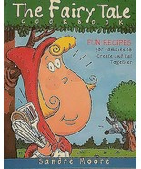 The Fairytale Cookbook Fun Recipes for Families to Create Together Sandr... - $9.92