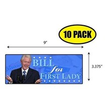 10 Pack 3.37&quot;x9&quot; Bill First Lady Sticker Decal Humor Funny Gift Hilary BS0404 - £10.58 GBP