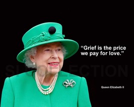 Queen Elizabeth Ii &quot;Grief Is The Price We Pay For...&quot; Quote Photo Various Sizes - £3.81 GBP+