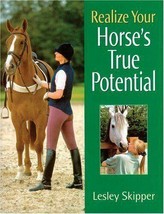 Realize Your Horse&#39;s True Potential NEW BOOK [HArdback] - $15.79