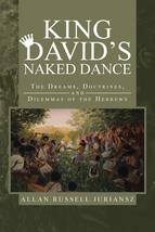 King David&#39;s Naked Dance: The Dreams, Doctrines, and Dilemmas of the Heb... - $16.00