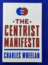 Centrist Manifesto by Charles Wheelan (2013, Trade Paperback) - $14.82